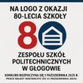 KONKURS NA LOGO Z OKAZJI 80-LECIA SZKOŁY!, Zespół Szkół Politechnicznych w Głogowie